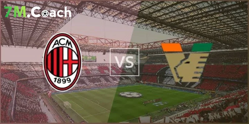 Dự đoán kết quả AC Milan vs Venezia