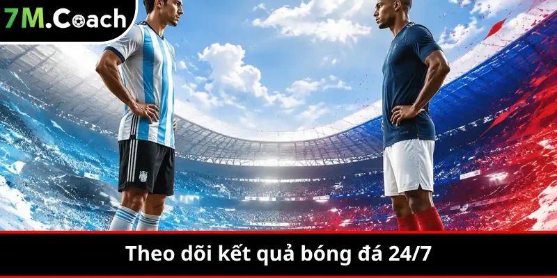 Theo dõi kết quả bóng đá 24/7
