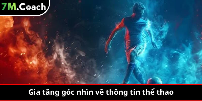 Gia tăng góc nhìn về thông tin thể thao