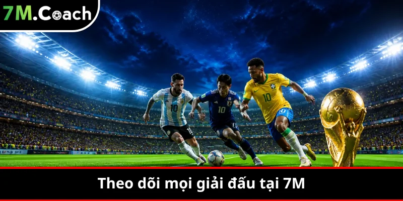 Theo dõi mọi giải đấu tại 7M